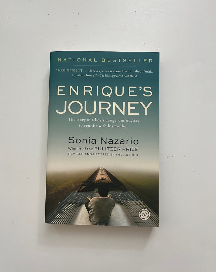 Enrique's Journey: The Story of a Boy's Dangerous Odyssey to Reunite with his Mother by Sonia Nazario