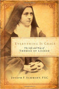 Everything Is Grace: The Life and Way of Therese of Lisieux