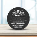 Hockey Puck - Hockey - To My Dad - So Much Of Me Is Made From What I Learned From You - Gai18016