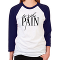 To The Pain Unisex Baseball T-Shirt